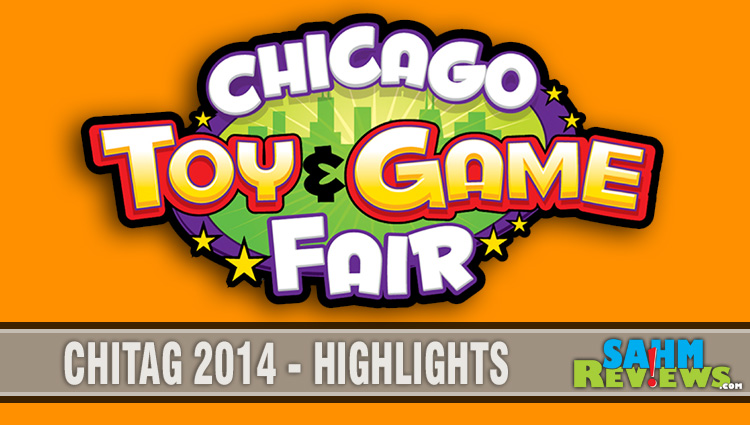 HIghlights from the2014 Chicago Toy and Game Fair - SahmReviews.com