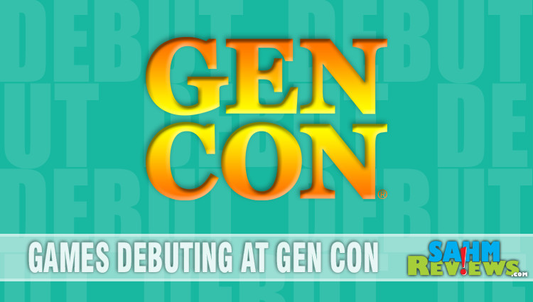 Convention season is upon us, and game debuts are all the rage. Check out what will be showing up for the first time at Gen Con! - SahmReviews.com