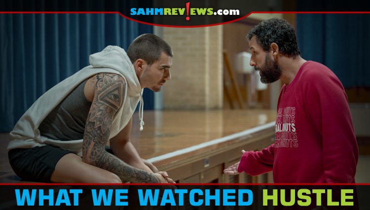 Out of character from his signature roles, Adam Sandler stars as an NBA scout in the inspirational film, Hustle, on Netflix. - SahmReviews.com